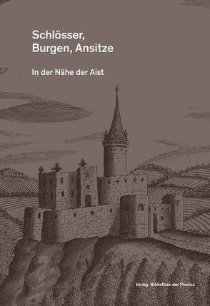 Schlösser, Burgen Ansitze in der Nähe der Aist von Klinger,  Reinhold, Wildberger,  Elisabeth, Wildberger,  Helmut, Zeinhofer,  Erwin