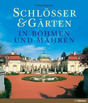 Schlösser & Gärten in Böhmen und Mähren von Rogasch,  Wilfried