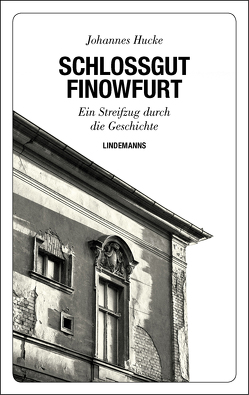 Schlossgut Finowfurt von Hucke,  Johannes