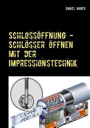 Schlossöffnung – Schlösser öffnen mit der Impressionstechnik von Boger,  Daniel