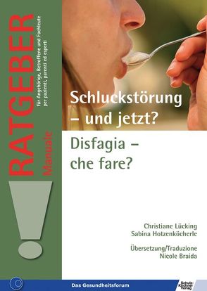 Schluckstörung – und jetzt?/Disfagia – che fare? von Braida,  Nicole, Hotzenköcherle,  Sabina, Lücking,  Christiane