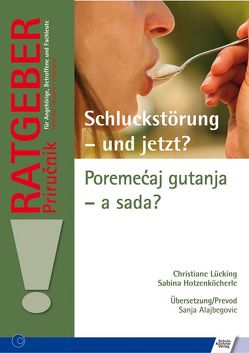 Schluckstörung – und jetzt? Poremećaj gutanja – a sada? von Hotzenköcherle,  Sabina, Lücking,  Christiane