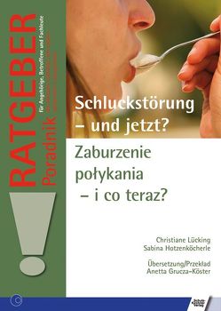 Schluckstörung – und jetzt? Zaburzenie połykania – i co teraz? von Hotzenköcherle,  Sabina, Lücking,  Christiane