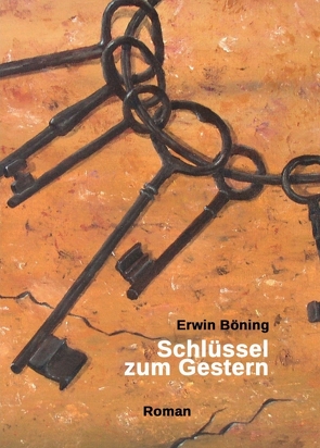 Schlüssel zum Gestern von Böning,  Erwin