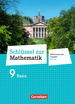 Schlüssel zur Mathematik – Differenzierende Ausgabe Hessen – 9. Schuljahr von Berkemeier,  Helga, Gabriel,  Ilona, Hecht,  Wolfgang, Knospe,  Ines, Koullen,  Reinhold, Kreuz,  Jeannine, Nix,  Frank, Oster,  Barbara, Ostrow,  Doris, Paffen,  Hans-Helmut, Reufsteck,  Günther, Schaefer,  Jutta, Schenk,  Gabriele, Schmitz,  Wilhelm, Schönthaler,  Ingeborg, Schönthaler,  Sebastian, Sprehe,  Christine, Strohmayer,  Herbert, Verhoeven,  Martina, Wennekers,  Udo, Zillgens,  Rainer