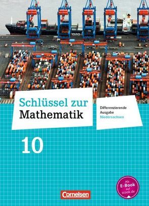 Schlüssel zur Mathematik – Differenzierende Ausgabe Niedersachsen – 10. Schuljahr von Cornetz,  Elke, Hecht,  Wolfgang, Koullen,  Reinhold, Kreuz,  Jeannine, Nix,  Frank, Paffen,  Hans-Helmut, Reufsteck,  Günther, Sprehe,  Christine, Zillgens,  Rainer