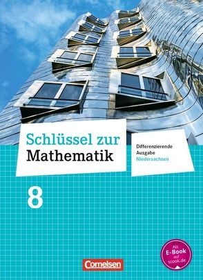 Schlüssel zur Mathematik – Differenzierende Ausgabe Niedersachsen – 8. Schuljahr von Cornetz,  Elke, Hecht,  Wolfgang, Koullen,  Reinhold, Kreuz,  Jeannine, Nix,  Frank, Oster,  Barbara, Paffen,  Hans-Helmut, Reufsteck,  Günther, Sprehe,  Christine, Zillgens,  Rainer