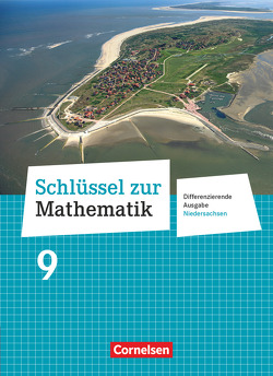 Schlüssel zur Mathematik – Differenzierende Ausgabe Niedersachsen – 9. Schuljahr von Cornetz,  Elke, Hecht,  Wolfgang, Koullen,  Reinhold, Kreuz,  Jeannine, Nix,  Frank, Paffen,  Hans-Helmut, Reufsteck,  Günther, Sprehe,  Christine, Zillgens,  Rainer