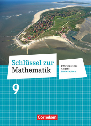 Schlüssel zur Mathematik – Differenzierende Ausgabe Niedersachsen – 9. Schuljahr von Cornetz,  Elke, Hecht,  Wolfgang, Koullen,  Reinhold, Kreuz,  Jeannine, Nix,  Frank, Paffen,  Hans-Helmut, Reufsteck,  Günther, Sprehe,  Christine, Zillgens,  Rainer