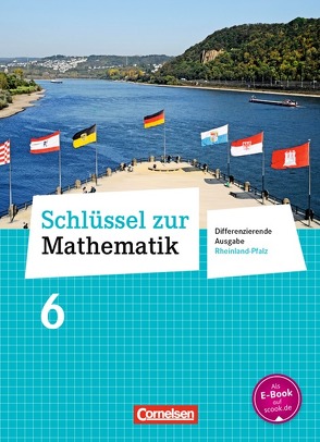 Schlüssel zur Mathematik – Differenzierende Ausgabe Rheinland-Pfalz – 6. Schuljahr von Becker,  Manuela, Berkemeier,  Helga, Gabriel,  Ilona, Hecht,  Wolfgang, Heller,  Marion, Knospe,  Ines, Koullen,  Reinhold, Kreuz,  Jeannine, Oster,  Barbara, Ostrow,  Doris, Paffen,  Hans-Helmut, Reufsteck,  Günther, Schenk,  Gabriele, Schmitz,  Wilhelm, Schneider,  Hermann, Sprehe,  Christine, Stindl,  Wolfgang, Strohmayer,  Herbert, Tibo,  Diana, Verhoeven,  Martina, Wennekers,  Udo, Wimmers,  Ralf, Zillgens,  Rainer