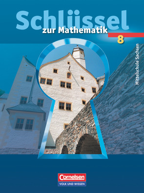 Schlüssel zur Mathematik – Mittelschule Sachsen – 8. Schuljahr von Gabriel,  Ilona, Heintz,  Gaby, Knospe,  Ines, Ruprecht,  Günter, Verhoeven,  Martina, Wennekers,  Udo