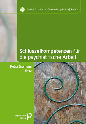 Schlüsselkompetenzen für die psychiatrische Arbeit von Gromann,  Petra