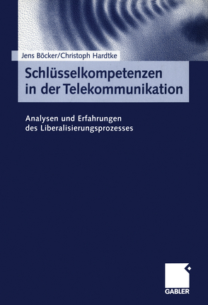 Schlüsselkompetenzen in der Telekommunikation von Böcker,  Jens, Hardtke,  Christoph