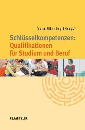 Schlüsselkompetenzen: Qualifikationen für Studium und Beruf von Nünning,  Vera