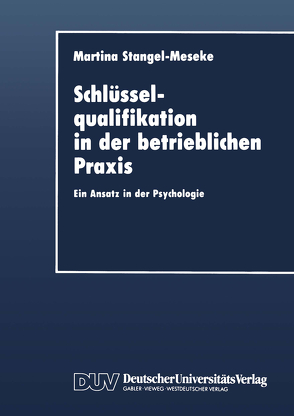 Schlüsselqualifikation in der betrieblichen Praxis von Stangel-Meseke,  Martina