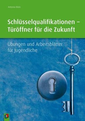 Schlüsselqualifikationen – Türöffner für die Zukunft von Klein-Nikolaidis,  Antonia