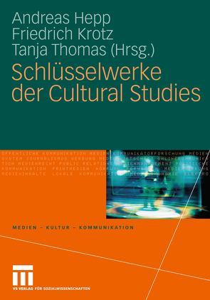 Schlüsselwerke der Cultural Studies von Hepp,  Andreas, Krotz,  Friedrich, Thomas,  Tanja