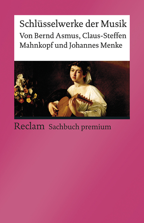 Schlüsselwerke der Musik von Asmus,  Bernd, Mahnkopf,  Claus-Steffen, Menke,  Johannes