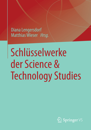 Schlüsselwerke der Science & Technology Studies von Lengersdorf,  Diana, Wieser,  Matthias