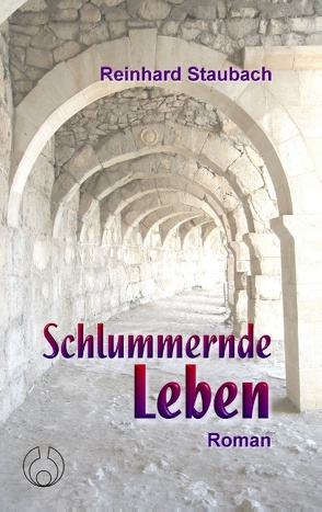 Schlummernde Leben von Staubach,  Reinhard