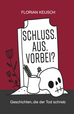 SCHLUSS. AUS. VORBEI? von Keusch,  Florian