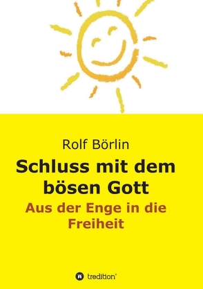 Schluss mit dem bösen Gott von Börlin,  Rolf