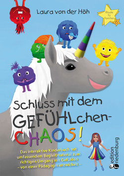 Schluss mit dem GEFÜHLchen-Chaos! Das interaktive Kinderbuch mit umfassendem Begleitmaterial zum richtigen Umgang mit Gefühlen * von einer Pädagogin entwickelt * von von der Höh,  Laura