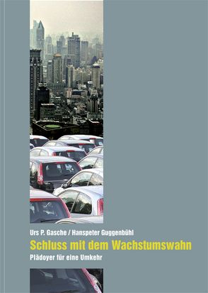 Schluss mit dem Wachstumswahn von Gasche,  Urs P, Guggenbühl,  Hanspeter