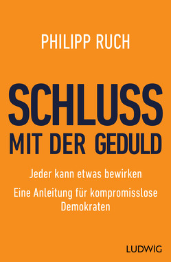 Schluss mit der Geduld von Ruch,  Philipp