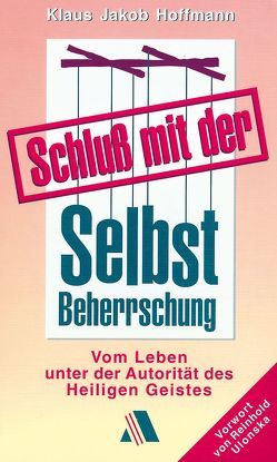 Schluss mit der Selbst-Beherrschung von Hoffmann,  Klaus J