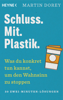 Schluss. Mit. Plastik. von Bauer,  Martin, Dorey,  Martin