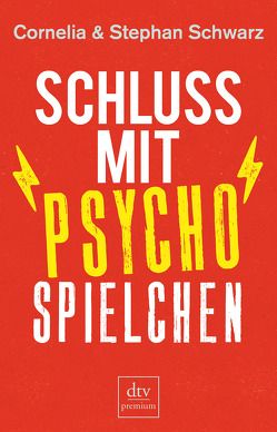 Schluss mit Psychospielchen von Schwarz,  Cornelia, Schwarz,  Stephan