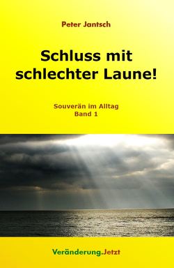 Schluss mit schlechter Laune! von Jantsch,  Peter