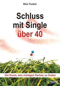 Schluss mit Single über 40 von Reichel,  Gertraud, Tucker,  Nita, Wollsperger,  Berndt