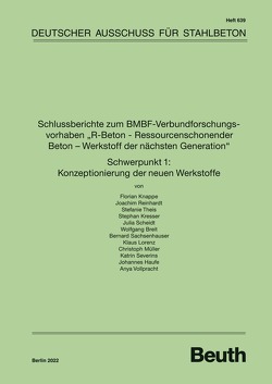 Schlussberichte zum BMBF-Verbundforschungsvorhaben „R-Beton – Ressourcenschonender Beton – Werkstoff der nächsten Generation“ Schwerpunkt 1: Konzeptionierung der neuen Werkstoffe – Buch mit E-Book