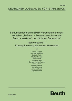 Schlussberichte zum BMBF-Verbundforschungsvorhaben „R-Beton – Ressourcenschonender Beton – Werkstoff der nächsten Generation“ Schwerpunkt 1: Konzeptionierung der neuen Werkstoffe