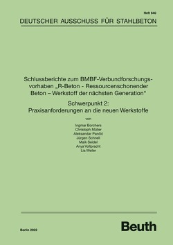 Schlussberichte zum BMBF-Verbundforschungsvorhaben „R-Beton – Ressourcenschonender Beton – Werkstoff der nächsten Generation“ Schwerpunkt 2: Praxisanforderungen an die neuen Werkstoffe