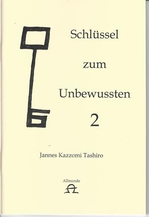 Schlüssel zum Unbewussten 2 von Tashiro,  Yannes