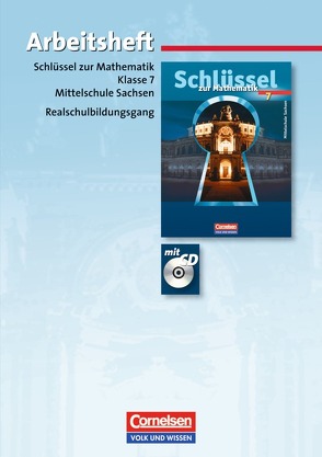 Schlüssel zur Mathematik – Mittelschule Sachsen / 7. Schuljahr – Arbeitsheft mit eingelegten Lösungen und CD-ROM von Uka,  Norbert