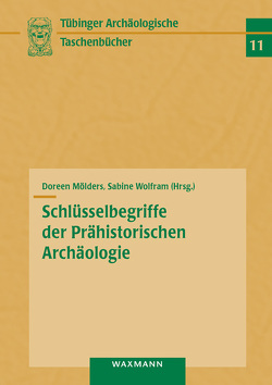 Schlüsselbegriffe der Prähistorischen Archäologie von Mölders,  Doreen, Wolfram,  Sabine