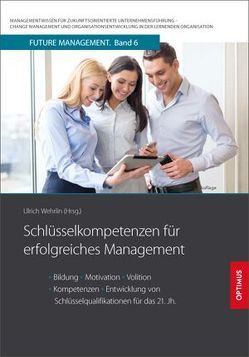 Schlüsselkompetenzen für erfolgreiches Management von Prof. Dr. Dr. h.c. Wehrlin,  Ulrich