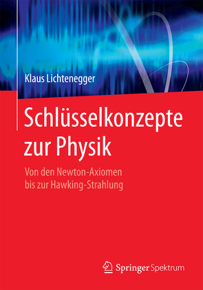 Schlüsselkonzepte zur Physik von Lay,  Martin, Lichtenegger,  Klaus