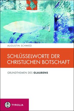 Schlüsselworte der christlichen Botschaft von Ordensgemeinschaft der Redemptoristen, Schmied,  Augustin