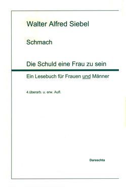 Schmach. Die Schuld eine Frau zu sein von Siebel,  Walter Alfred