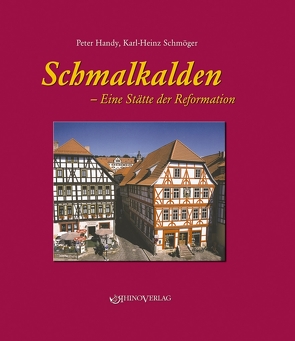 Schmalkalden – Eine Stätte der Reformation von Handy,  Peter, Schmöger,  Karl-Heinz