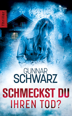 Schmeckst du ihren Tod? von Schwarz,  Gunnar