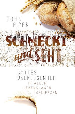 Schmeckt und seht von Fett,  Andreas, Piper,  John, Reuter,  Barbara