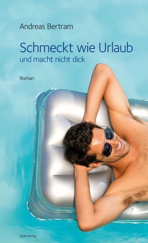 Schmeckt wie Urlaub und macht nicht dick von Bertram,  Andreas