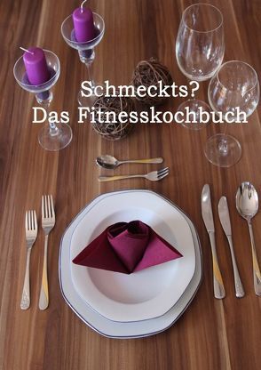 Schmeckts? Das Fitnesskochbuch von Scheibenzuber,  Daniel