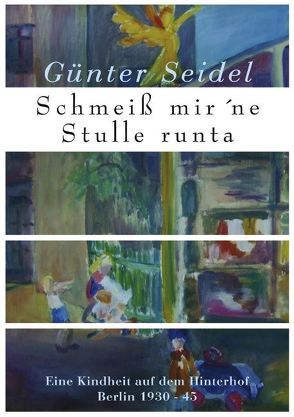 Schmeiß mir ’ne Stulle runta von Seidel,  Günter